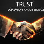 Trust: La soluzione a molte esigenze in campo commerciale, finanziario, sociale e familiare!